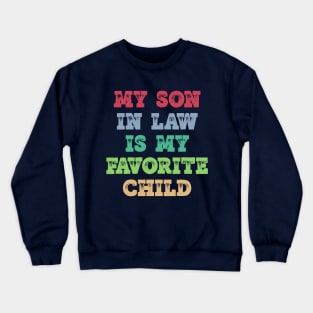 My Son In Law Is My Favorite Child Crewneck Sweatshirt